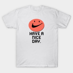 Have A Nice Day T-Shirt